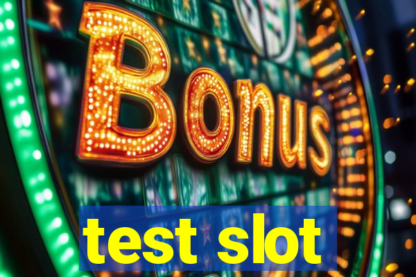 test slot