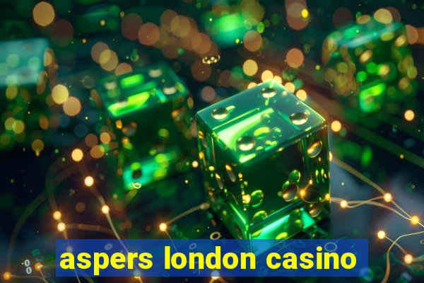 aspers london casino