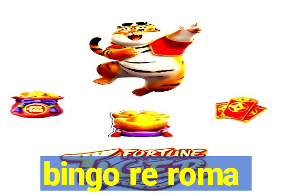 bingo re roma