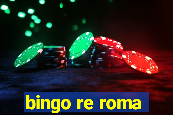 bingo re roma