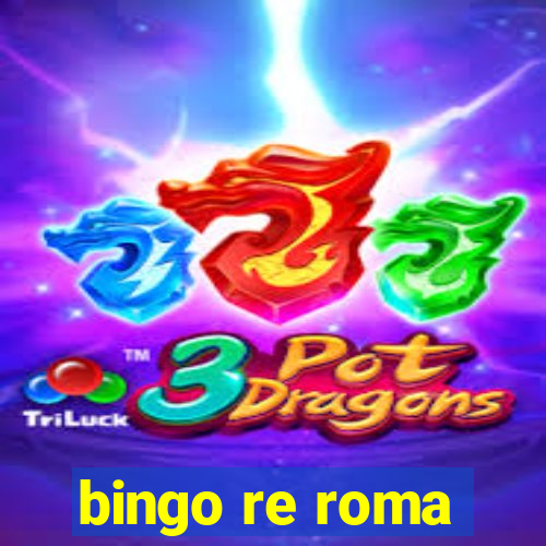 bingo re roma