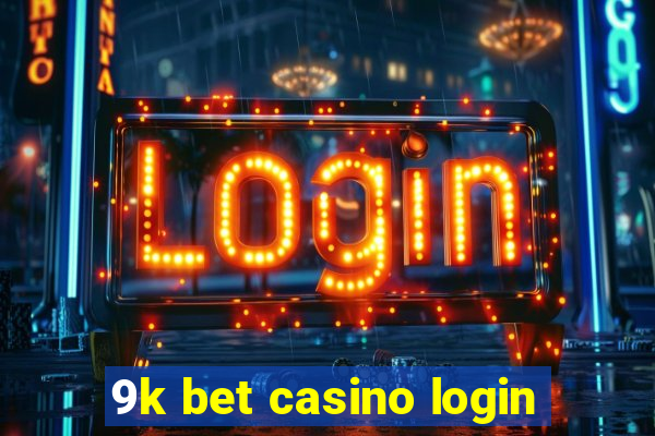 9k bet casino login