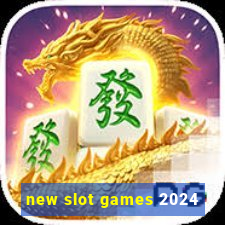 new slot games 2024