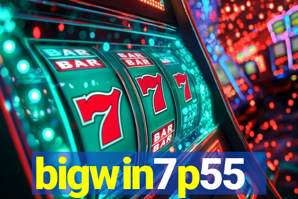 bigwin7p55