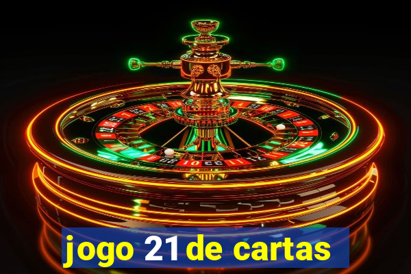 jogo 21 de cartas