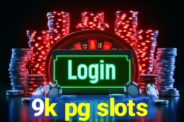 9k pg slots