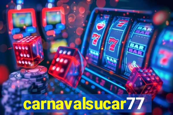 carnavalsucar777