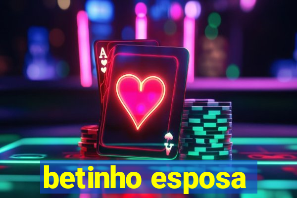 betinho esposa