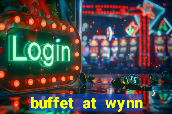 buffet at wynn casino las vegas