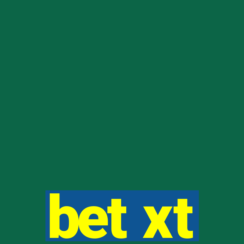 bet xt