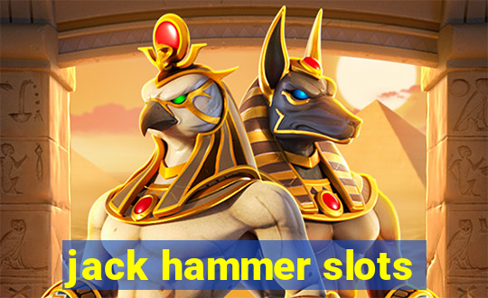 jack hammer slots