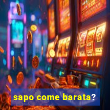 sapo come barata?