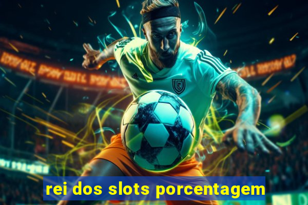 rei dos slots porcentagem