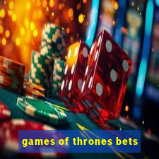 games of thrones bets