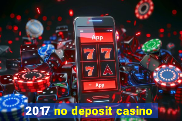 2017 no deposit casino