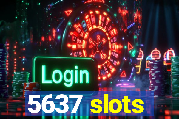 5637 slots