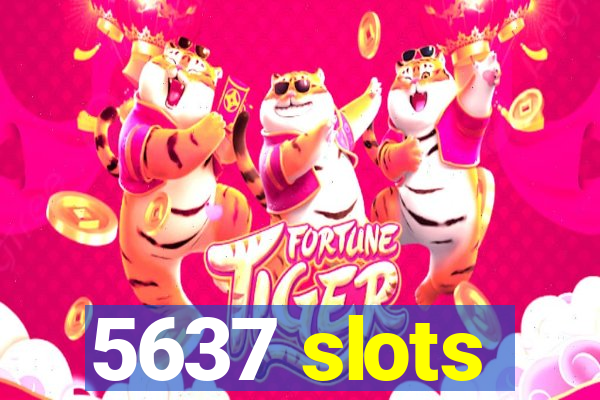 5637 slots