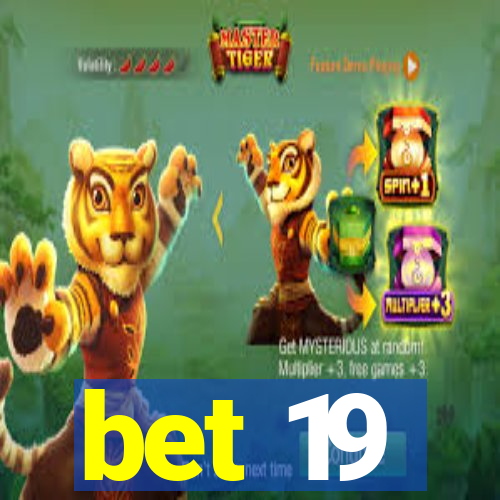 bet 19