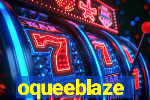 oqueeblaze