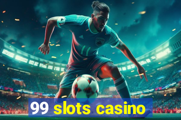 99 slots casino