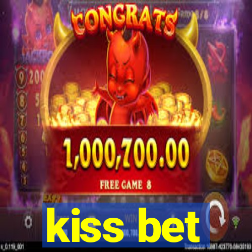 kiss bet