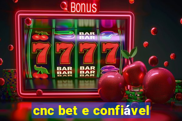 cnc bet e confiável