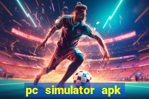 pc simulator apk dinheiro infinito