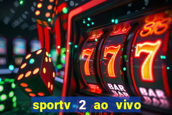 sportv 2 ao vivo futebol play hd