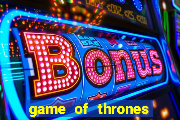 game of thrones slot machine las vegas