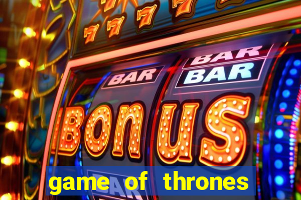 game of thrones slot machine las vegas