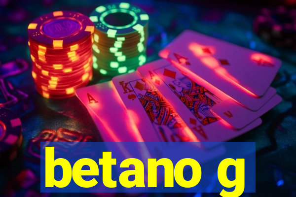 betano g