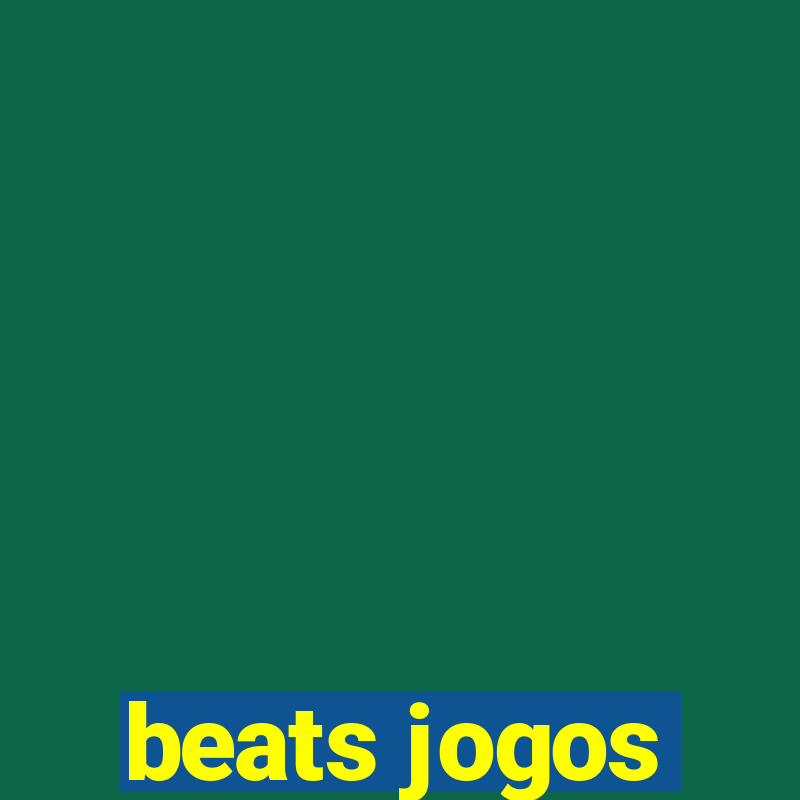 beats jogos