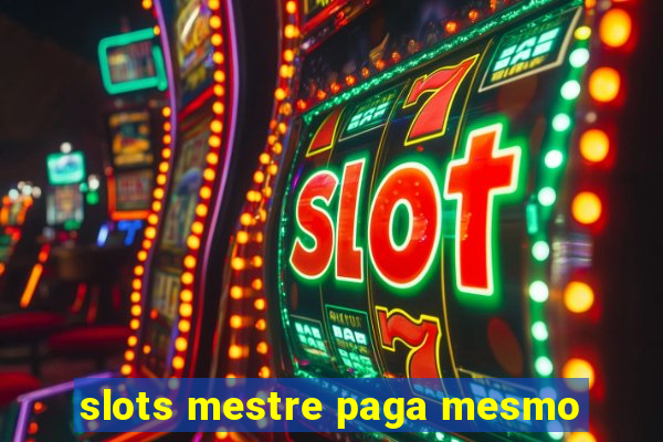 slots mestre paga mesmo