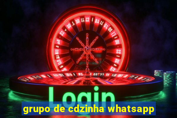 grupo de cdzinha whatsapp