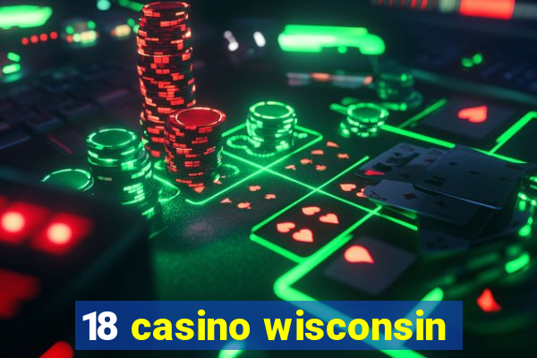 18 casino wisconsin