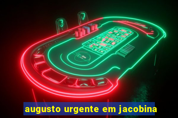 augusto urgente em jacobina