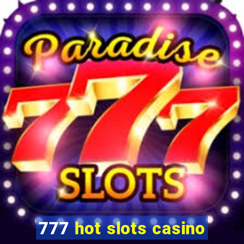 777 hot slots casino