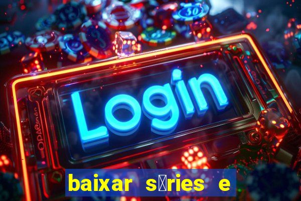 baixar s茅ries e filmes mp4