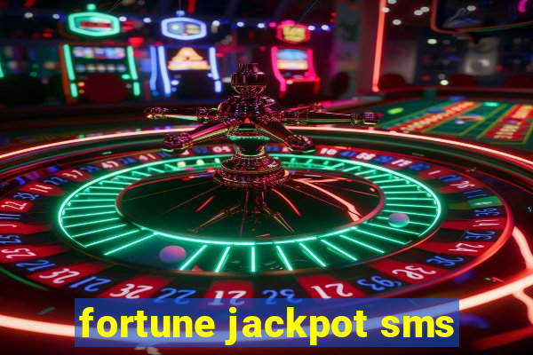 fortune jackpot sms