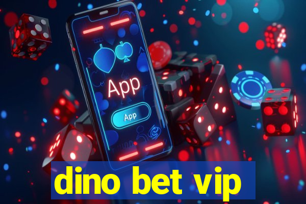 dino bet vip