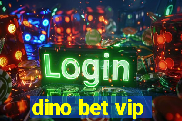 dino bet vip