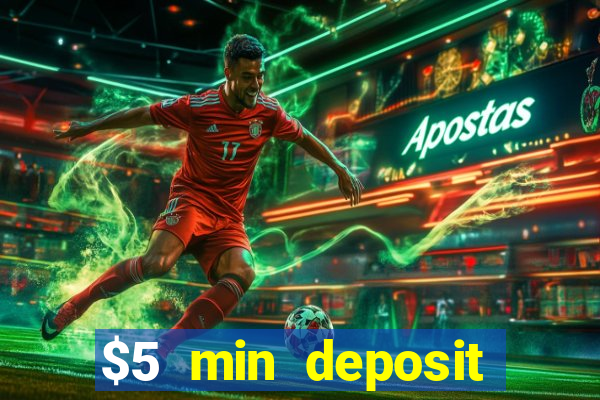 $5 min deposit online casino