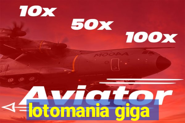 lotomania giga