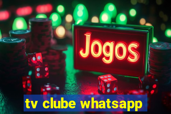 tv clube whatsapp