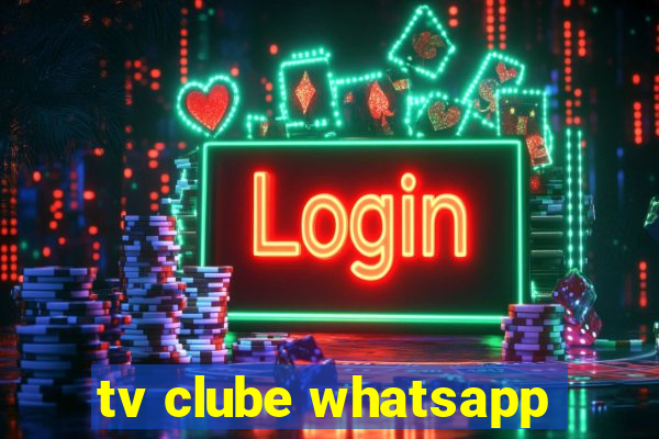 tv clube whatsapp