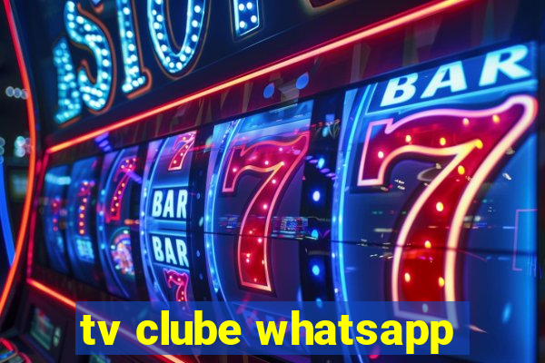 tv clube whatsapp