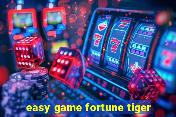 easy game fortune tiger