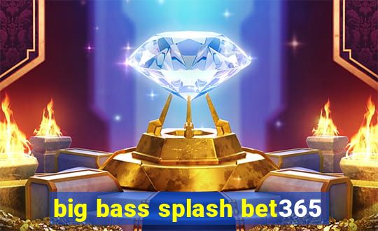 big bass splash bet365