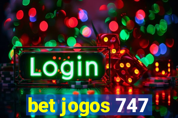 bet jogos 747