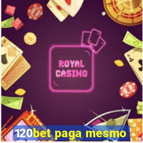 120bet paga mesmo